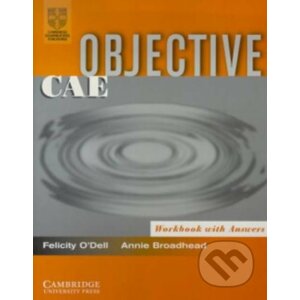 Objective CAE: Workbook with Answers - Felicity O'Dell, Annie Broadhead
