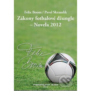 Zákony fotbalové džungle - Novela 2012 - Felix Boom, Pavel Skramlík