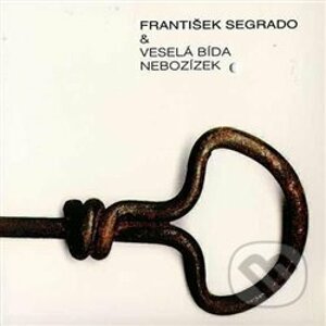 František Segrado, Veselá bída: Nebozízek - František Segrado, Veselá bída