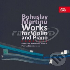 Bohuslav Martinů: Works for Violin and Piano - Bohuslav Martinů