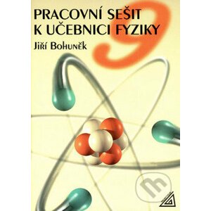 Pracovní sešit k učebnici fyziky 9 - Jiří Bohuněk
