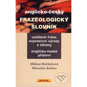 Anglicko-český frazeologický slovník - Milena Bočánková, Miroslav Kalina