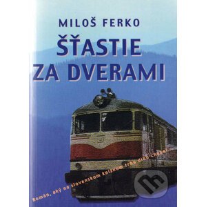 Šťastie za dverami - Miloš Ferko