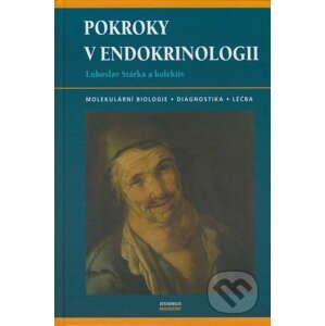 Pokroky v endokrinologii - Luboslav Stárka a kol.