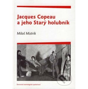 Jacques Copeau a jeho Starý holubník - Miloš Mistrík