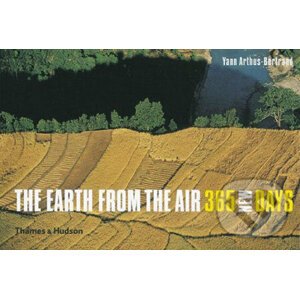 The Earth from the Air: 365 New Days - Yann Arthus-Bertrand
