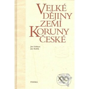 Velké dějiny zemí Koruny české XV.a - Jan Gebhart, Jan Kuklík