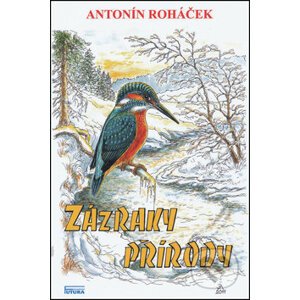 Zázraky přírody - Antonín Roháček