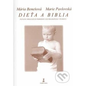 Dieťa a Biblia - Mária Benešová, Marie Pavlovská