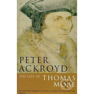 The Life of Thomas More - Peter Ackroyd