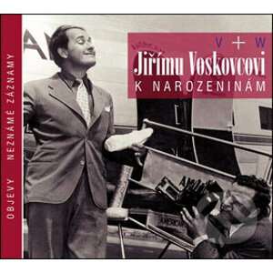 V+W: JIRIMU VOSKOVCOVI K NAROZENINAM - Jiří Voskovec