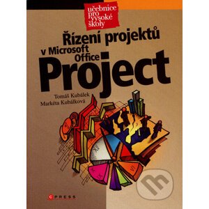 Řízení projektů v Microsoft Office Project - Tomáš Kubálek, Markéta Kubálková