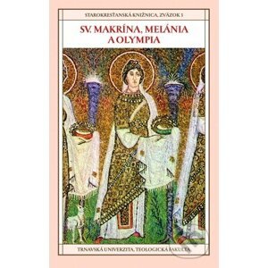 Sv. Makrína, Melánia a Olympia - Helena Panczová (editor)