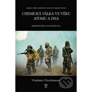 Chemická válka ve věku atomu a DNA - Vladimír Pitschmann