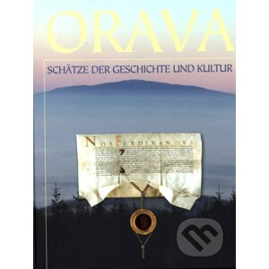 Orava - Schätze der Geschichte und Kultur - Augustín Maťovčík