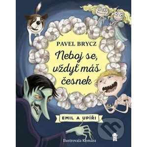 Neboj se, vždyť máš česnek - Pavel Brycz, Komára (ilustrátor)