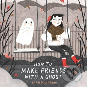 How to Make Friends With a Ghost - Rebecca Green