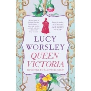 Queen Victoria - Lucy Worsley
