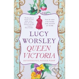 Queen Victoria - Lucy Worsley