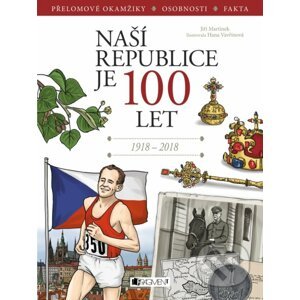 Naší republice je 100 let - Jiří Martínek, Hana Vavřinová (ilustrácie)