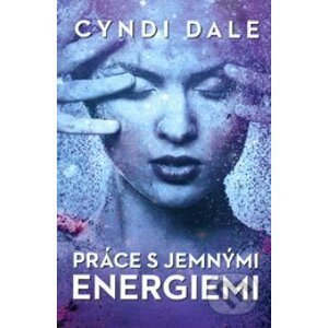 Práce s jemnými energiemi - Cyndi Dale