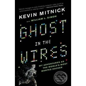 Ghost in the Wires - Kevin Mitnick, William L. Simon