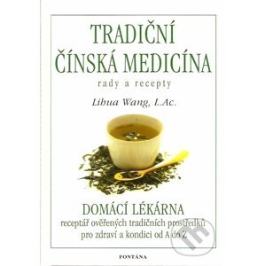 Tradiční čínská medicína rady a recepty - Libua Wang