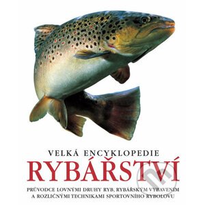 Velká encyklopedie rybářství - Slovart CZ