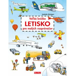 Veľká knižka - Letisko pre malých rozprávačov - Isabelle Göntgen