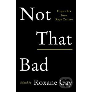 Not That Bad - Roxane Gay
