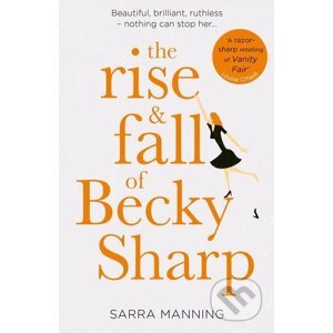 The Rise and Fall of Becky Sharp - Sarra Manning
