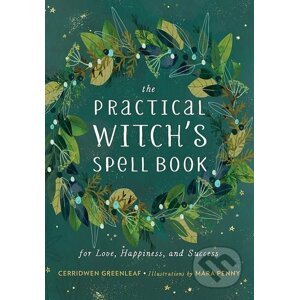 The Practical Witch's Spell Book - Cerridwen Greenleaf, Mara Penny (ilustrácie)