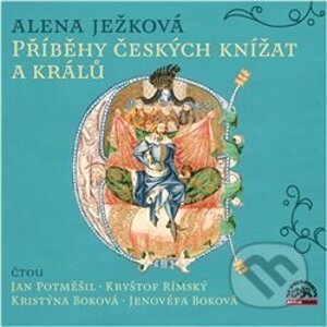 Příběhy českých knížat a králů - Alena Ježková