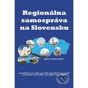 Regionálna samospráva na Slovensku optikou verejnej politiky - Kolektív autorov