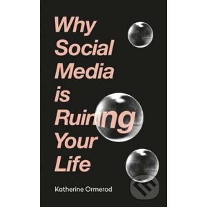Why Social Media is Ruining Your Life - Katherine Ormerod