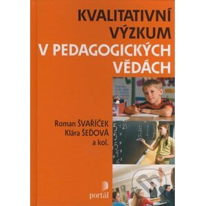 Kvalitativní výzkum v pedagogických vědách - Roman Švaříček a kol.