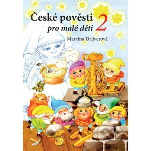 České pověsti pro malé děti 2 - Martina Drijverová, Dagmar ­Ježková (ilustrácie)