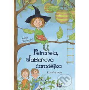 Petronela, jabloňová čarodějka 1: Kouzelný mlýn - Sabine Städing, Sabine Büchner (ilustrátor)