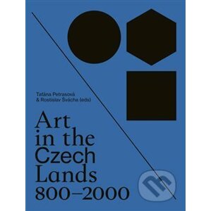Art in the Czech Lands 800 - 2000 - Taťána Petrasová (editor), Rostislav Švácha (editor)