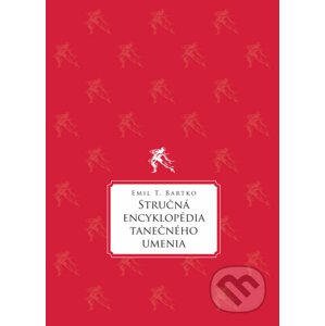 Stručná encyklopédia tanečného umenia - Emil T. Bartko