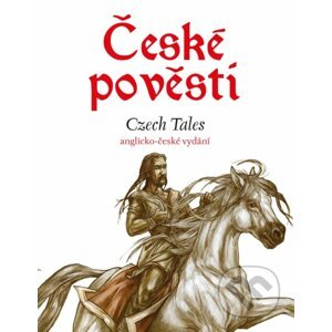 České pověsti / Czech Tales - Eva Mrázková, Atila Vörös (ilustrácie)