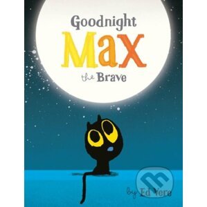 Goodnight, Max the Brave - Ed Vere