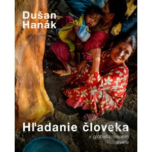 Hľadanie človeka v globalizovanom svete / Searching for a Human in Globalized World - Dušan Hanák