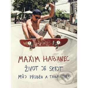 Maxim Habanec: Život je skejt - Maxim Habanec, Kristýna Nezvedová (ilustrátor)
