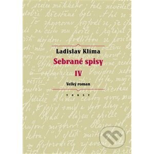 Sebrané spisy IV - Velký roman - Ladislav Klíma, Erika Abrams (editor)