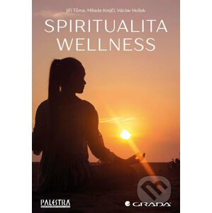 Spiritualita wellness - Milada Krejčí, Jiří Tůma a kolektiv