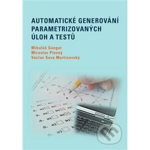 Automatické generování parametrizovaných úloh a testů - Mikuláš Gangur