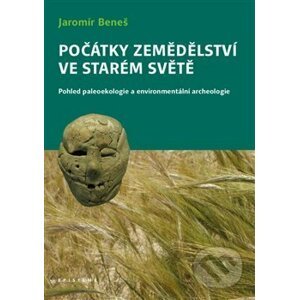 Počátky zemědělství ve Starém světě - Jaromír Beneš