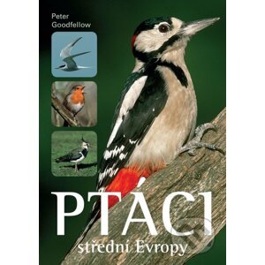 Ptáci střední Evropy - Peter Goodfellow