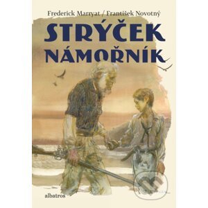 Strýček námořník - Frederick Marryat, František Novotný, Zdeněk Burian (ilustrácie)